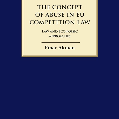 PDF The Concept of Abuse in EU Competition Law: Law and Economic Approaches (Hart Studies in Com
