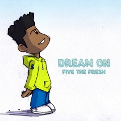 Dream On By Five the Fresh