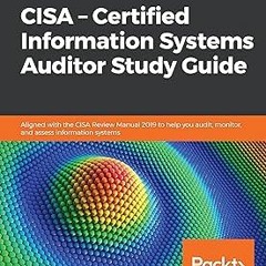 CISA – Certified Information Systems Auditor Study Guide: Aligned with the CISA Review Manual 2