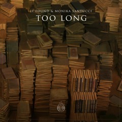 if found - Too Long (feat. Monika Santucci)