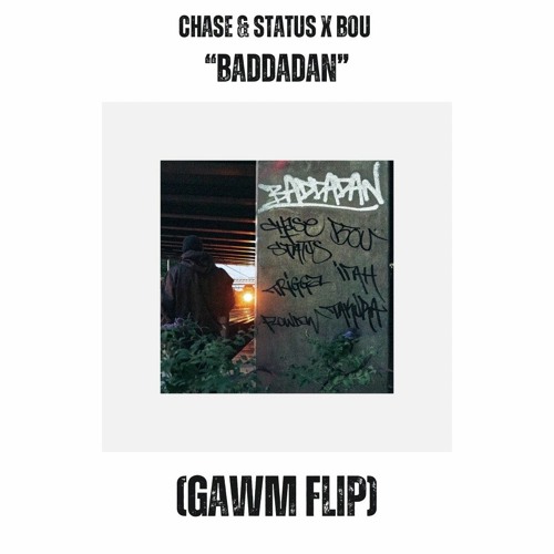 Chase & Status, Bou - Baddadan Ft. IRAH, Flowdan, Trigga, Takura (GAWM FLIP)