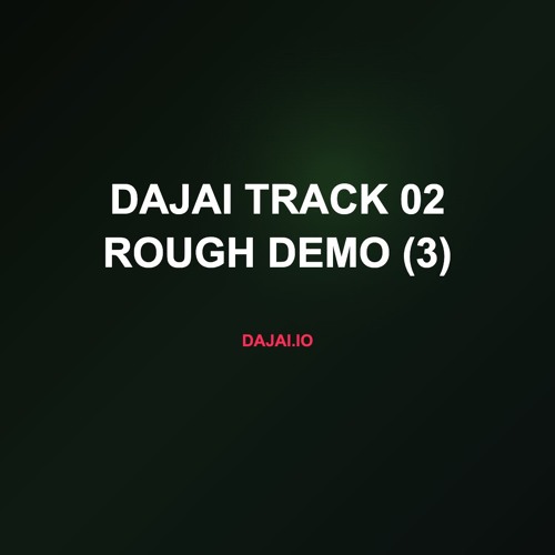 Dajai Track 02 Rough Demo (3)