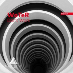ARCH027 WoTeR - Dont Work