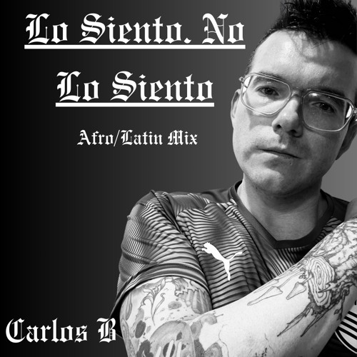Lo Siento. No Lo Siento. Afro/Latin House Mix - Carlos B