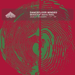 Dancefloor Minded - Mixsoup invite RAVL (Décembre 2023)