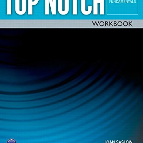 [DOWNLOAD] EBOOK 📜 TOP NOTCH FUNDAMENTALS 3/E WORKBOOK 392777 by  Joan Saslow &  All