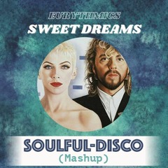 Eurythmics - Sweet Dreams (SoulfulDisco Mashup)