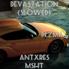 Antxres, msht - Devastation (Slowed)