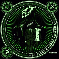 PROPAGANDA - (DJ ALEXX K REMIX)