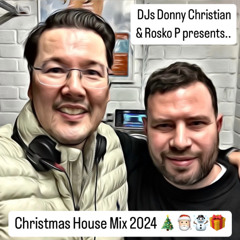 DJs Donny Christian & Rosko P - CHRISTMAS 2024 HOUSE MIX