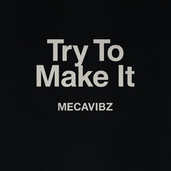 Try to make it (original mix)