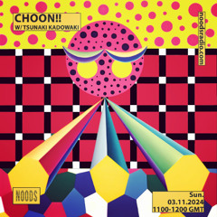 chOOn!! with Tsunaki Kadowaki [Guest Mix]
