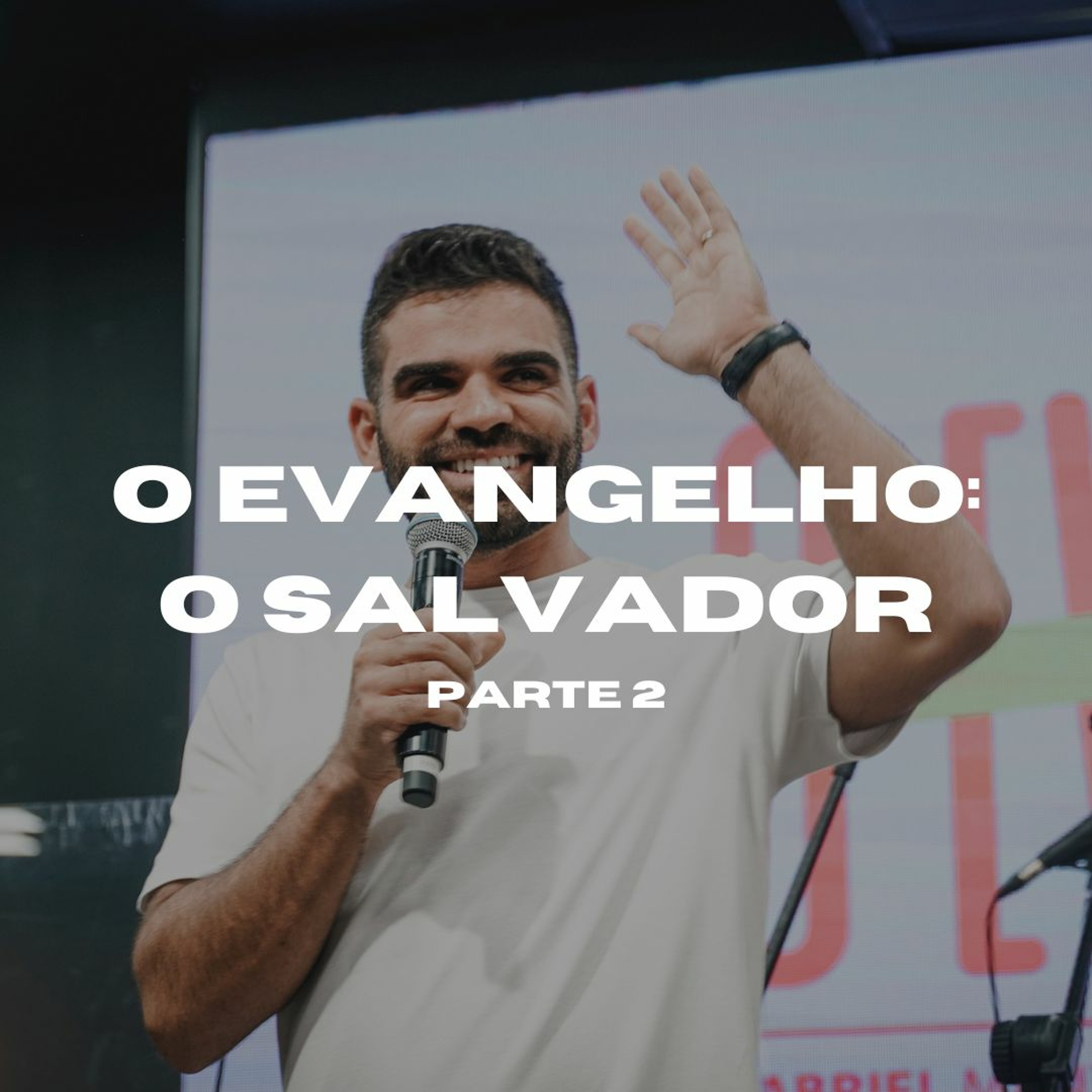 O Evangelho: O Salvador | Parte 2 - Gabriel Manzoni episode artwork