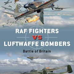 [Get] EPUB 📄 RAF Fighters vs Luftwaffe Bombers: Battle of Britain (Duel) by  Andy Sa