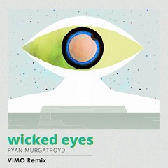 Ryan Murgatroid - Wicked Eyes (Vimo Remix) - Free Download