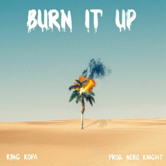 King Kopa - Burn It Up (Prod. Nero Knight)