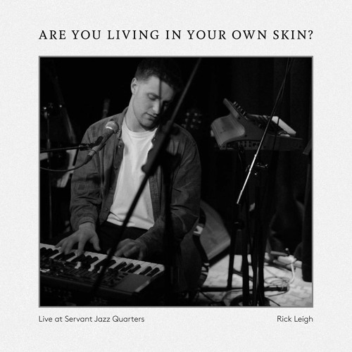 Are You Living In Your Own Skin - Live at Servant Jazz Quarters