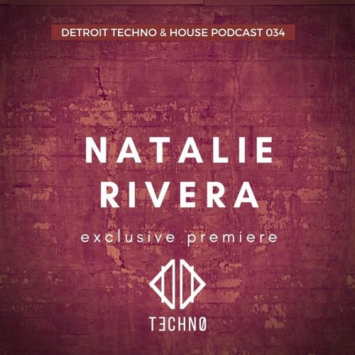 DTHP 034: Detroit Techno & House Podcast featuring Natalie Rivera