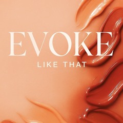 Evoke - Like That