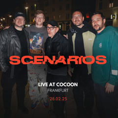 Scenarios @ Cocoon, Frankfurt 28/02/25