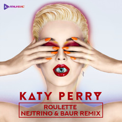 Katy Perry - Roulette (Nejtrino & Baur Remix)