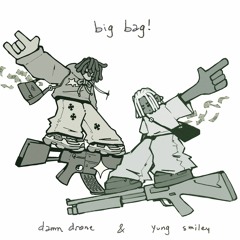 Big Bag ! - Yung Smiley & damn drone