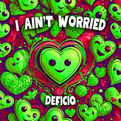 Deficio - I Ain't Worried