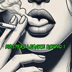 THE MASTERS LEAGUE - ROUND 1