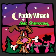 Paddy Whack feat Shamoozey - Paploviante Music