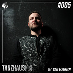 Tanzhaus FM #005 - Bait & Switch