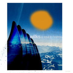 Wilks - A Soul To Borrow (from the "A Soul To Borrow" EP)