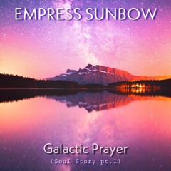 Galactic Prayer (Soul Story Pt.1)