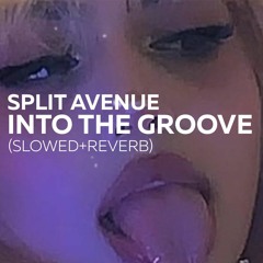 SPLIT AVENUE - Into The Groove (Slowed+Reverb)