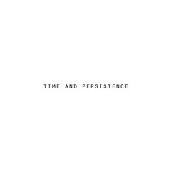 Time And Persistence | Album TIME AND PERSISTENCE