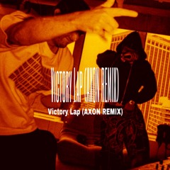 Victory Lap (AXON REMIX) (FREE DOWNLOAD)