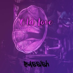 Bassish - Old Love (Original Mix)