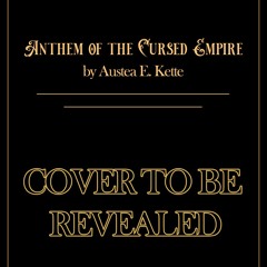 [(PDF) Books Download] Anthem of the Cursed Empire BY Austea E. Kette (Read-Full$