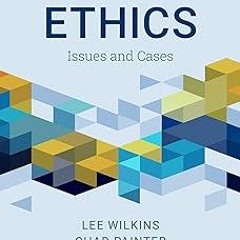 * Media Ethics: Issues and Cases BY: Lee Wilkins (Author),Chad Painter (Author),Philip Patterso