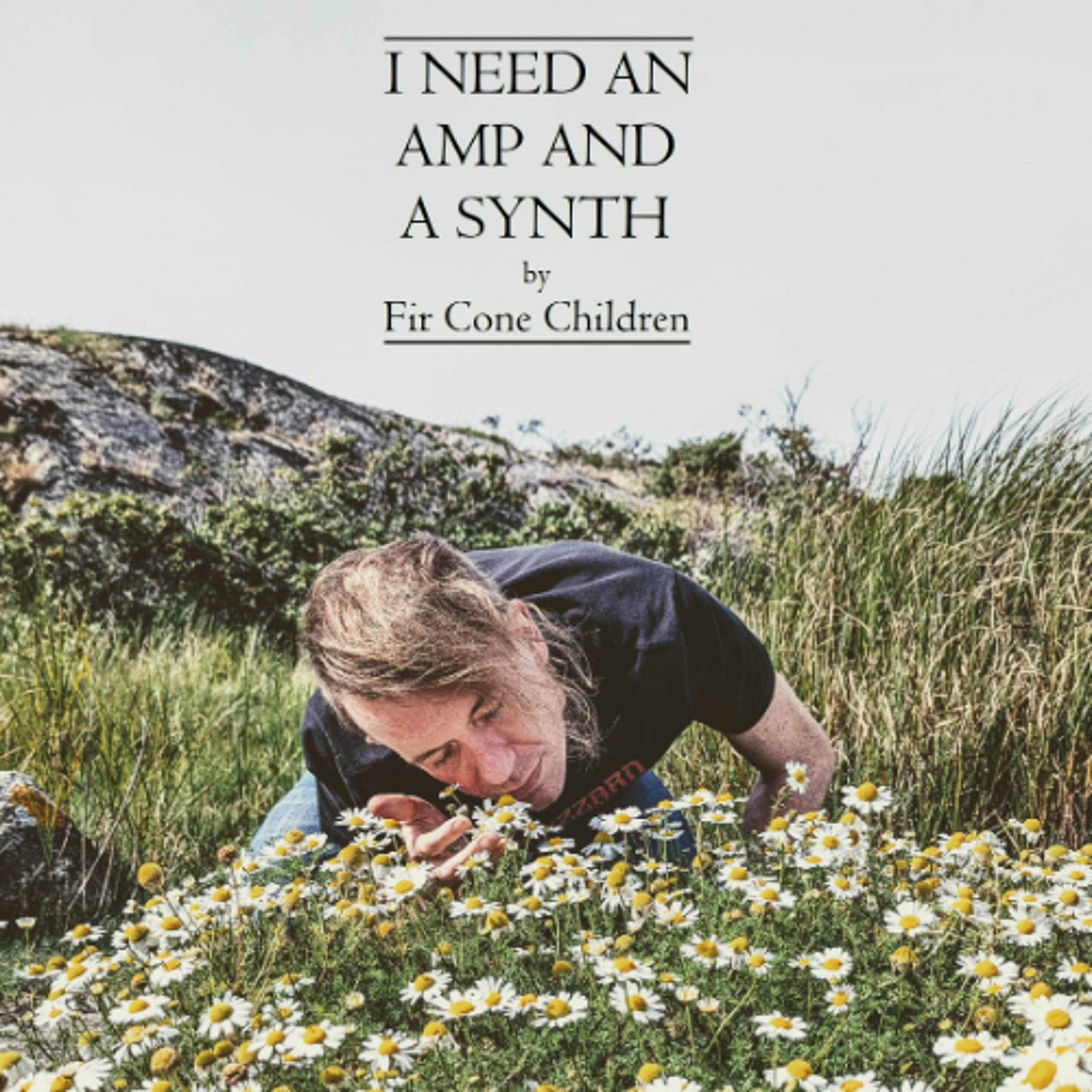 Fir Cone Children - I Need An Amp And A Synth episode artwork