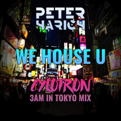Peter Harich - We House U (Cylotron's 3am In Tokyo Mix)