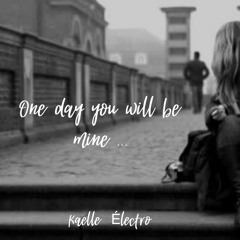 ONE DAY YOU WILL BE MINE -