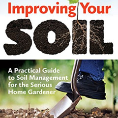 Get EPUB 📤 Improving Your Soil: A Practical Guide to Soil Management for the Serious