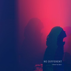 PREMIERE : No Different - I Know It Means I Love You