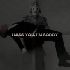i miss you, i'm sorry