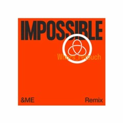 Röyksopp - Impossible ft. Alison Goldfrapp (&Me Remix & Whcrs Re-touch)