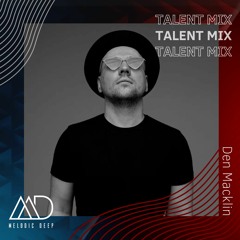 MELODIC DEEP TALENT MIX SERIES #162 | Den Macklin