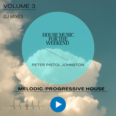 HOUSE MUSIC FOR THE WEEKEND VOLUME 3