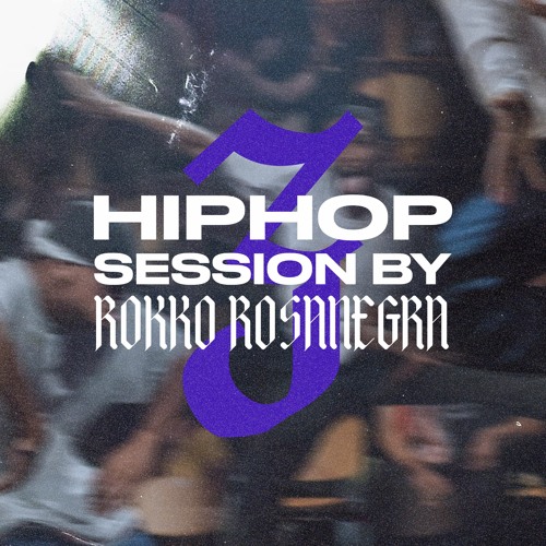 HIP HOP SESSION 3 (DJ ROKKO ROSANEGRA)