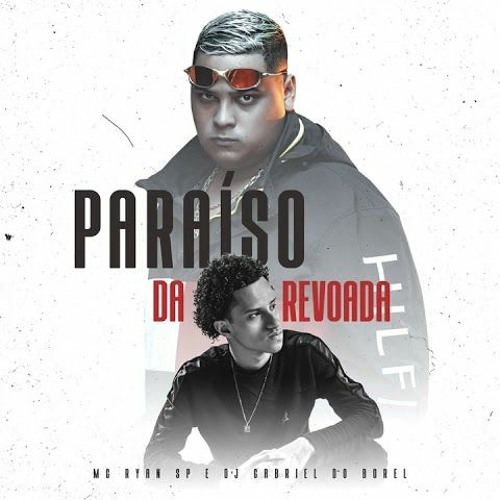 MC Ryan SP - Paraíso da Revoada (DJ Gabriel do Borel)