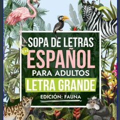 [Ebook] 💖 SOPA DE LETRAS EN ESPAÑOL PARA ADULTOS - LETRA GRANDE: EDICIÓN: FAUNA (Spanish Edition)